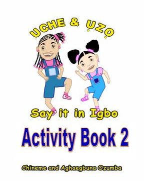 portada Uche and Uzo Say It in Igbo Activity Book 2 (in Igbo)
