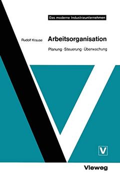 portada Arbeitsorganisation - Planung, Steuerung, Überwachung aus der Reihe: Das Moderne Industrieunternehmen (en Alemán)