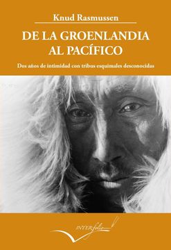 portada De la Groenlandia al Pacífico: Dos Años de Intimidad con Tribus Esquimales Desconocidas (in Spanish)
