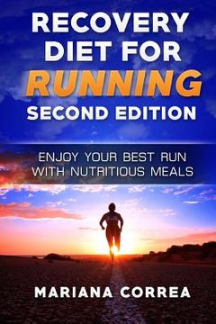 portada RECOVERY DiET FOR RUNNING SECOND EDITION: ENJOY YOUR BEST RUN WiTH NUTRITIOUS MEALS (en Inglés)
