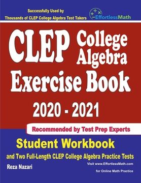 portada CLEP College Algebra Exercise Book 2020-2021: Student Workbook and Two Full-Length CLEP College Algebra Practice Tests (en Inglés)