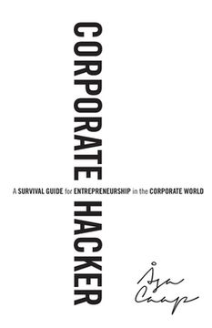 portada Corporate Hacker: A Survival Guide for Entrepreneurship in the Corporate World (en Inglés)