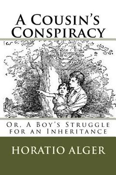 portada A Cousin's Conspiracy: Or, A Boy's Struggle for an Inheritance (en Inglés)