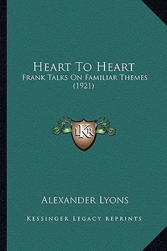 portada heart to heart: frank talks on familiar themes (1921) (en Inglés)