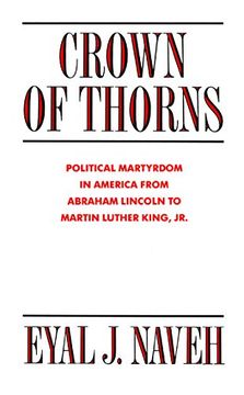 portada Crown of Thorns: Political Martyrdom in America From Abraham Lincoln to Martin Luther King, jr. (en Inglés)