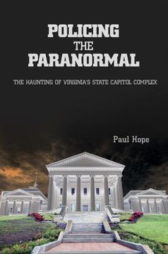portada Policing the Paranormal: The Haunting of Virginia's State Capitol Complex