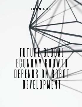 portada Future Global Economy Growth Depends On (en Inglés)
