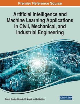 portada Artificial Intelligence and Machine Learning Applications in Civil, Mechanical, and Industrial Engineering (en Inglés)