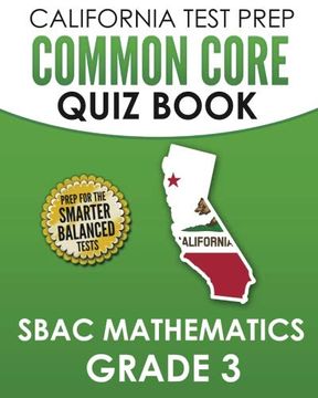 portada California Test Prep Common Core Quiz Book Sbac Mathematics Grade 3: Preparation for the Smarter Balanced Mathematics Tests 
