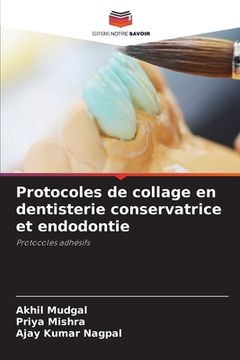 portada Protocoles de collage en dentisterie conservatrice et endodontie (en Francés)