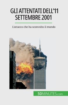 portada Gli attentati dell'11 settembre 2001: L'attacco che ha sconvolto il mondo (en Italiano)