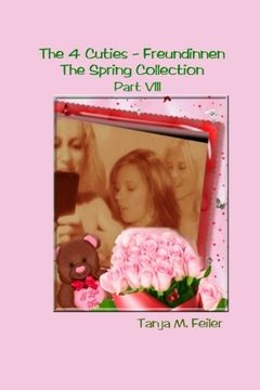 portada The 4 Cuties - Freundinnen Part Viii: The Spring Collection (Volume 8) (en Inglés)