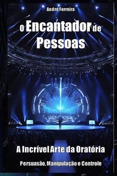 portada O Encantador de Pessoas: A Incrível Arte Da Oratória (en Portugués)