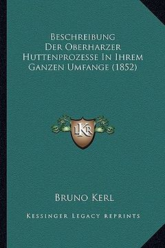 portada Beschreibung Der Oberharzer Huttenprozesse In Ihrem Ganzen Umfange (1852) (en Alemán)