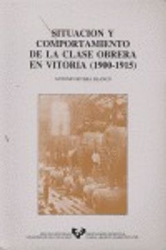 portada Situacion y comportamiento de la clase obrera en Vitoria (1900-1915)