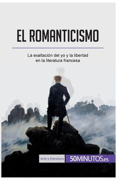 portada El romanticismo: La exaltación del yo y la libertad en la literatura francesa (in Spanish)