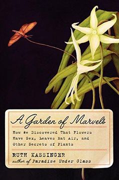 portada A Garden of Marvels: How We Discovered that Flowers Have Sex, Leaves Eat Air, and Other Secrets of Plants (en Inglés)