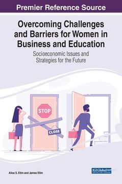 portada Overcoming Challenges and Barriers for Women in Business and Education: Socioeconomic Issues and Strategies for the Future (in English)