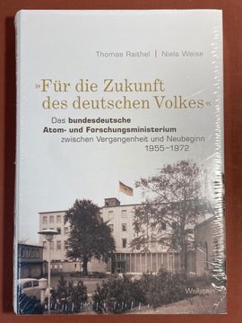 portada Für die Zukunft des Deutschen Volkes. Das Bundesdeutsche Atom- und Forschungsministerium Zwischen Vergangenheit und Neubeginn, 1955 - 1972. (en Alemán)