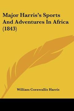 portada major harris's sports and adventures in africa (1843) (in English)
