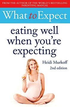 portada What to Expect: Eating Well When You'Re Expecting 2nd Edition (in English)