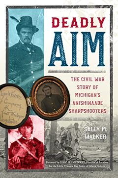 portada Deadly Aim: The Civil war Story of Michigan's Anishinaabe Sharpshooters (en Inglés)