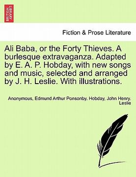 portada ali baba, or the forty thieves. a burlesque extravaganza. adapted by e. a. p. hobday, with new songs and music, selected and arranged by j. h. leslie.