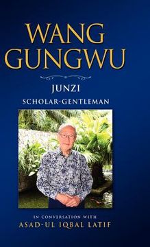 portada wang gungwu: junzi: scholar-gentleman in conversation with asad-ul iqbal latif (en Inglés)