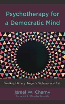 portada Psychotherapy for a Democratic Mind: Treating Intimacy, Tragedy, Violence, and Evil (en Inglés)