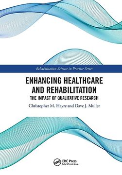 portada Enhancing Healthcare and Rehabilitation: The Impact of Qualitative Research (Rehabilitation Science in Practice Series) (en Inglés)