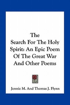 portada the search for the holy spirit: an epic poem of the great war and other poems (en Inglés)