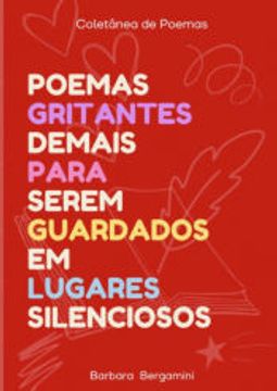 portada Poemas Gritantes Demais Para Serem Guardados em Lugares Silenciosos de Barbara Bergamini(Clube de Autores - Pensática, Unipessoal) (in Portuguese)