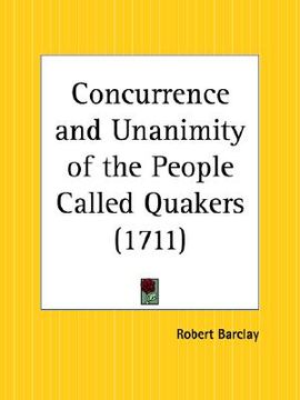 portada concurrence and unanimity of the people called quakers (en Inglés)
