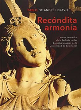 portada Recóndita Armonía : Lectura Hermética De La Fachada De Las Escuelas Mayores De La Universidad De Salamanca