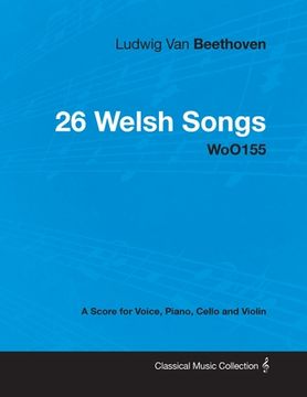 portada ludwig van beethoven - 26 welsh songs - woo155 - a score for voice, piano, cello and violin (en Inglés)