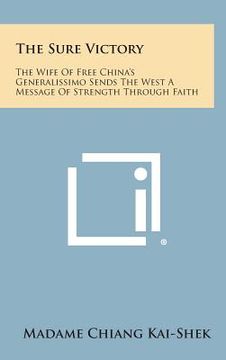 portada The Sure Victory: The Wife of Free China's Generalissimo Sends the West a Message of Strength Through Faith