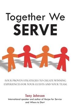 portada Together We Serve: Four Proven Strategies to Create Winning Experiences for Your Guests and Your Team (en Inglés)