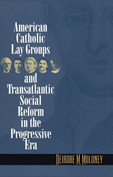 portada American Catholic lay Groups and Transatlantic Social Reform in the Progressive era (in English)