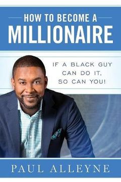 portada How To Become A Millionaire: If A Black Guy Can Do It, So Can You! (en Inglés)