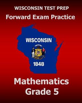 portada WISCONSIN TEST PREP Forward Exam Practice Mathematics Grade 5 (en Inglés)