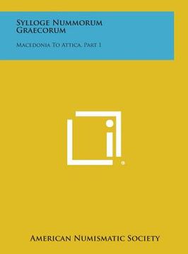portada Sylloge Nummorum Graecorum: Macedonia To Attica, Part 1 (en Inglés)