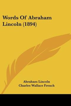 portada words of abraham lincoln (1894) (en Inglés)