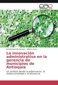 portada La innovación administrativa en la gerencia de municipios de Antioquia: Un análisis desde la gobernanza, la institucionalidad y la eficiencia (Spanish Edition)