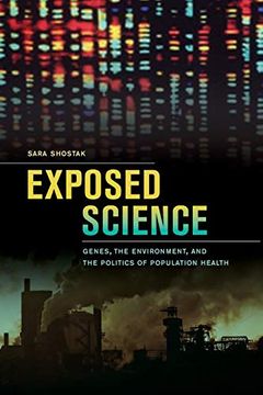 portada Exposed Science: Genes, the Environment, and the Politics of Population Health (en Inglés)
