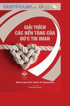 portada Giải thích các nền tảng của đức tin Iman - The Explanation of the Fundamentals of Islamic Belief (in Vietnamita)