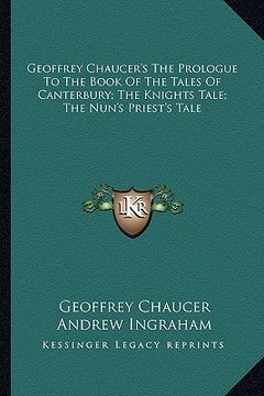 portada geoffrey chaucer's the prologue to the book of the tales of canterbury; the knights tale; the nun's priest's tale (in English)