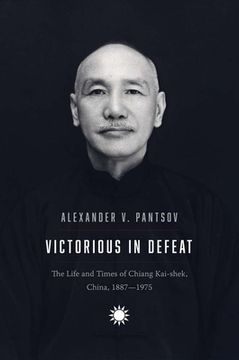 portada Victorious in Defeat: The Life and Times of Chiang Kai-Shek, China, 1887-1975 