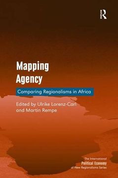 portada Mapping Agency: Comparing Regionalisms in Africa (The International Political Economy of New Regionalisms Series)