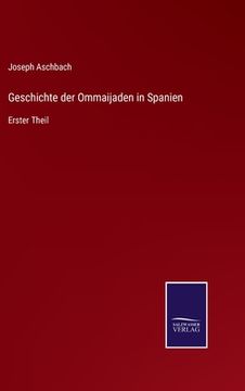 portada Geschichte der Ommaijaden in Spanien: Erster Theil (en Alemán)