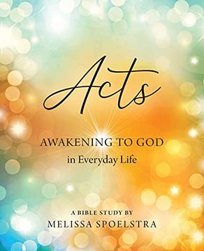 portada Acts - Women'S Bible Study Participant Workbook: Awakening to god in Everyday Life (in English)